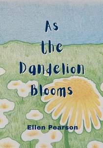 As the Dandelion Blooms