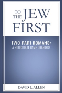 To the Jew First, Two-Part Romans: A Structural Game Changer?