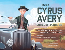 Meet Cyrus Avery, Father of Route 66: The Dreamer who Brought the World to His Town