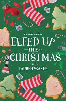 Elfed Up This Christmas: A Cozy Holiday Rom-Com