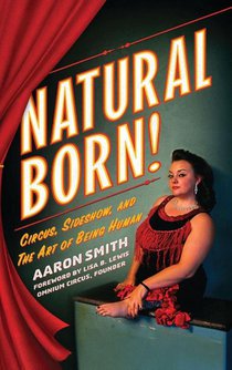 Natural Born! Circus, Sideshow and the Art of Being Human