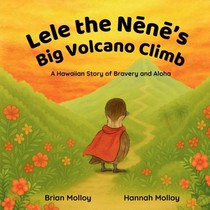 Lele the Nēnē's Big Volcano Climb