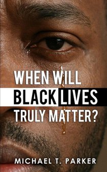 When Will Black Lives Truly Matter?