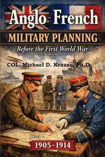 ANGLO-FRENCH MILITARY PLANNING, 1905-1914.