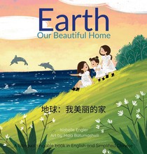 Earth: Our Beautiful Home: A bilingual singable book in English and Simplified Chinese