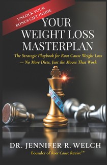 Your Weight Loss Masterplan: The Strategic Playbook for Root Cause Weight Loss - No More Diets, Just the Moves That Work