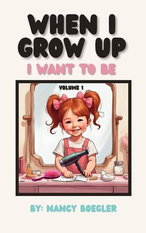 When I Grow Up I Want To Be Volume 1