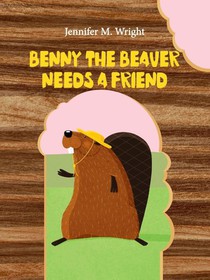 Benny The Beaver Needs A Friend