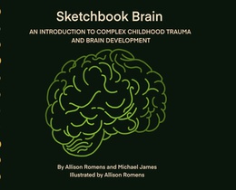 Sketchbook Brain: An Introduction to Complex Childhood Trauma and Brain development
