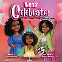 Let's Celebrate!, A Child's Journey Through Grief, Book 3