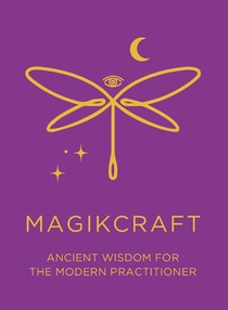 Ancient Wisdom for the Modern Practitioner - MagikCraft