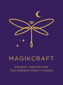Ancient Wisdom for the Modern Practitioner - MagikCraft