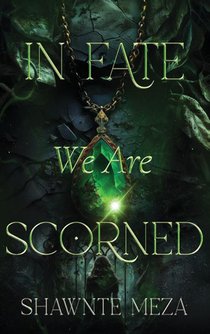 In Fate We Are Scorned