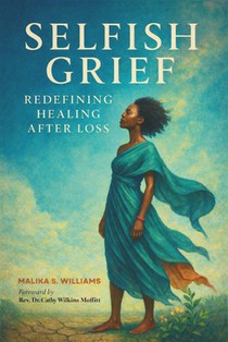 Selfish Grief: Redefining Healing After Loss