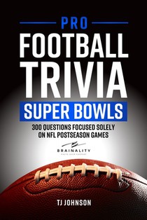 Pro Football Trivia Super Bowls: 300 Questions Focused Solely On NFL Postseason Games