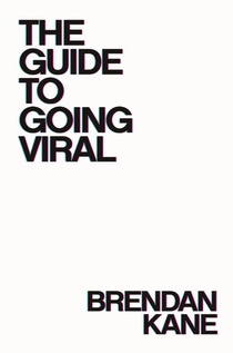 The Guide to Going Viral