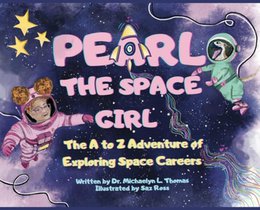 Pearl the Space Girl: The A to Z Adventure of Exploring Space Careers