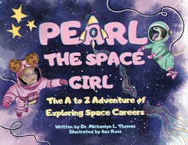 Pearl the Space Girl: The A to Z Adventure of Exploring Space Careers