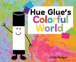 Hedges, L: Hue Glue's Colorful World