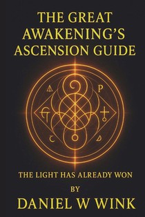 The Great Awakening's Ascension Guide: The Light Has Already Won