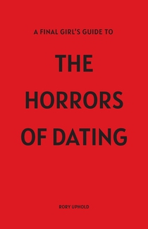 A Final Girl's Guide To The Horrors Of Dating