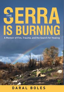The Serra is Burning: A Memoir of Fire, Trauma, and the Search for Healing