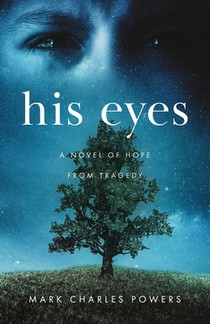 His Eyes: A Novel of Hope from Tragedy