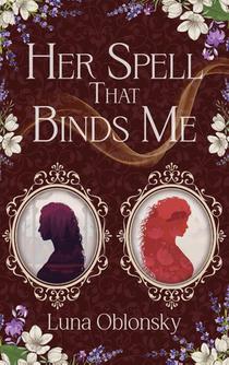Her Spell That Binds Me