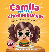 Camila Wants a Cheeseburger! A fun and silly money-saving adventure! (English Edition)